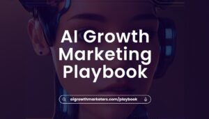 Read more about the article AI Growth Marketing Playbook